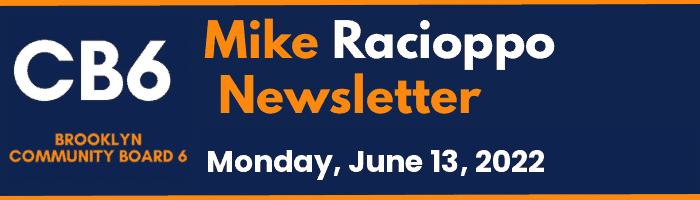 CB6 — Mike Racioppo Newsletter — Monday, June 13, 2022, June 13, 2022