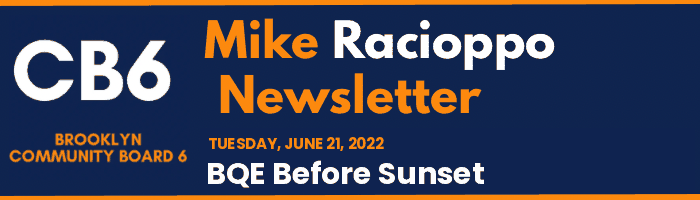 CB6 — Mike Racioppo Newsletter — BQE Before Sunset, June 21, 2022