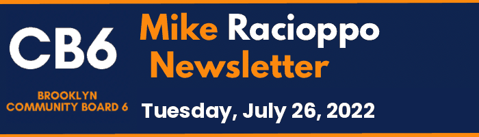 CB6 — Mike Racioppo Newsletter — Tuesday, July 26, 2022, July 26, 2022