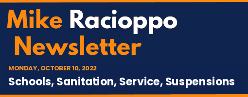 Mike Racioppo Newsletter: Schools, Sanitation, Service, Suspensions, October 10, 2022
