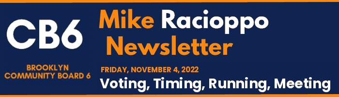 CB6 — Mike Racioppo Newsletter — Voting, Timing, Running, Meeting, November 4, 2022