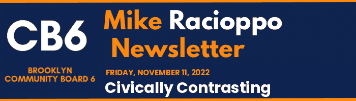CB6 — Mike Racioppo Newsletter — Civically Contrasting, November 11, 2022
