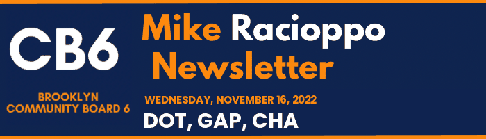 CB6 — Mike Racioppo Newsletter — DOT, GAP, CHA, November 16, 2022