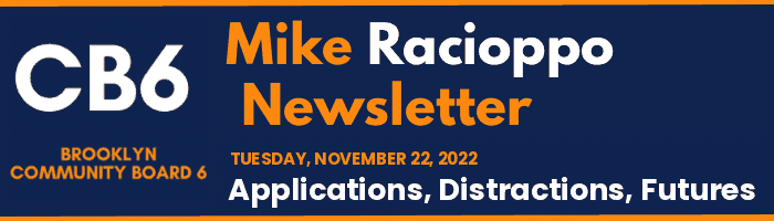 CB6 — Mike Racioppo Newsletter — Applications, Distractions, Futures, November 22, 2022