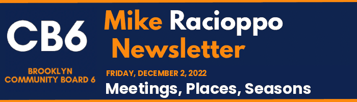 CB6 — Mike Racioppo Newsletter — Meetings, Places, Seasons, December 2, 2022