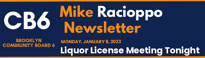 CB6 — Mike Racioppo Newsletter — Liquor License Meeting Tonight, January 9, 2023
