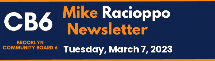 CB6 — Mike Racioppo Newsletter — Tuesday, March 7, 2023, March 7, 2023