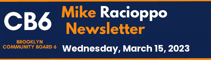 CB6 — Mike Racioppo Newsletter — Wednesday, March 15, 2023, March 15, 2023
