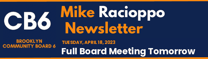 CB6 — Mike Racioppo Newsletter — Full Board Meeting Tomorrow, April 18, 2023