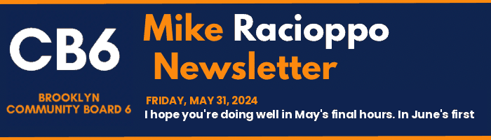 CB6 — Mike Racioppo Newsletter — I hope you're doing well in May's final hours. In June's first, May 31, 2024