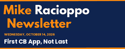 Mike Racioppo Newsletter: First CB App, Not Last, October 14, 2026