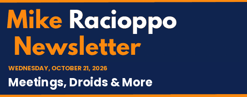 Mike Racioppo Newsletter: Meetings, Droids & More, October 21, 2026