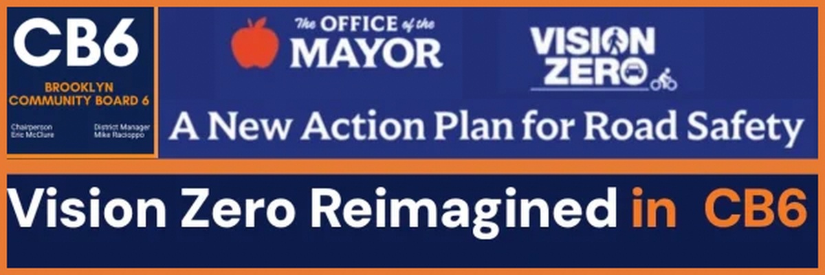 Brooklyn Community Board 6. Vision Zero Reimagined, A New Action Plan for Road Safety. The Office of the Mayor.